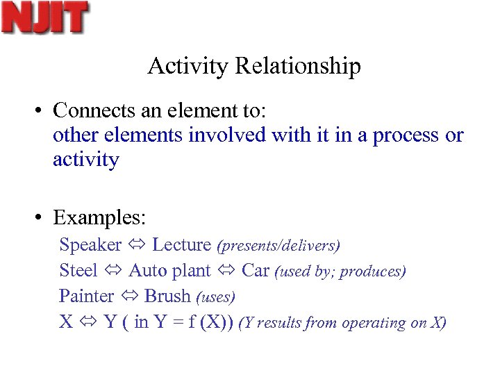 Activity Relationship • Connects an element to: other elements involved with it in a