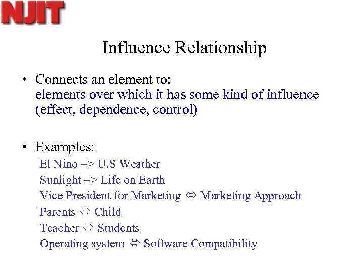 Influence Relationship • Connects an element to: elements over which it has some kind