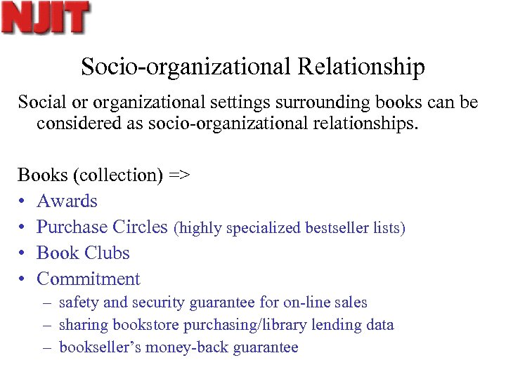 Socio-organizational Relationship Social or organizational settings surrounding books can be considered as socio-organizational relationships.
