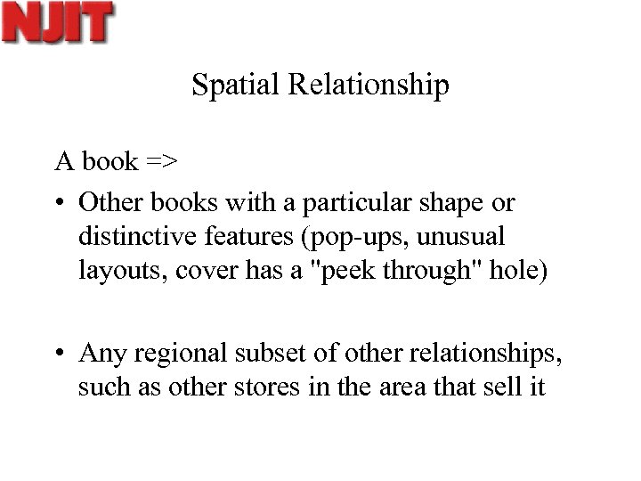 Spatial Relationship A book => • Other books with a particular shape or distinctive