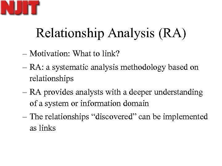 Relationship Analysis (RA) – Motivation: What to link? – RA: a systematic analysis methodology