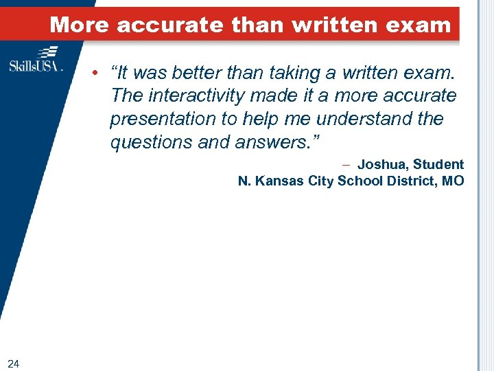 More accurate than written exam • “It was better than taking a written exam.