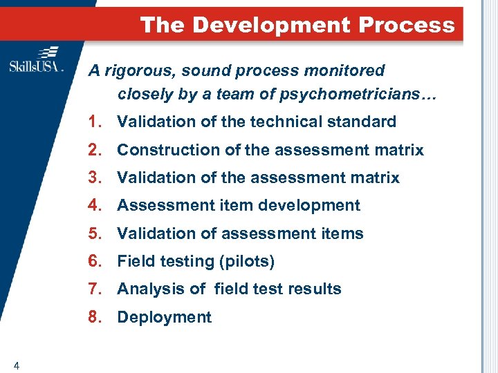 The Development Process A rigorous, sound process monitored closely by a team of psychometricians…