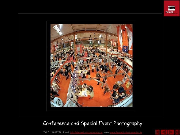 Conference and Special Event Photography Tel 01 -6689766 Email info@fennell-photography. ie Web www. fennell-photography.
