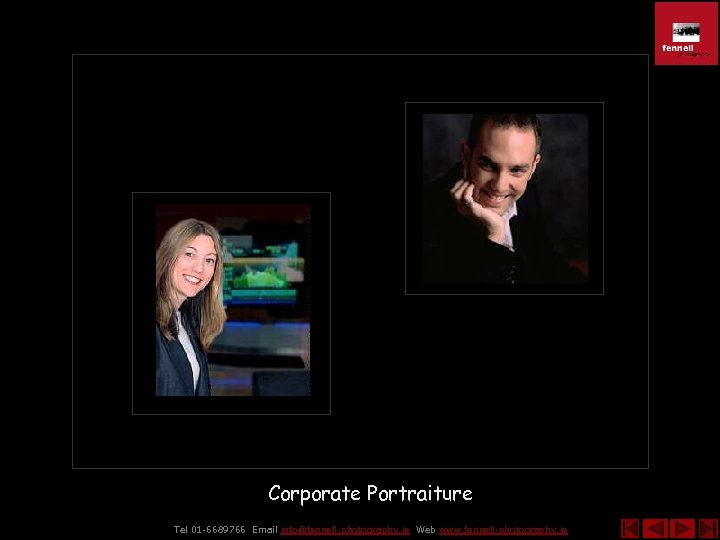 Corporate Portraiture Tel 01 -6689766 Email info@fennell-photography. ie Web www. fennell-photography. ie 