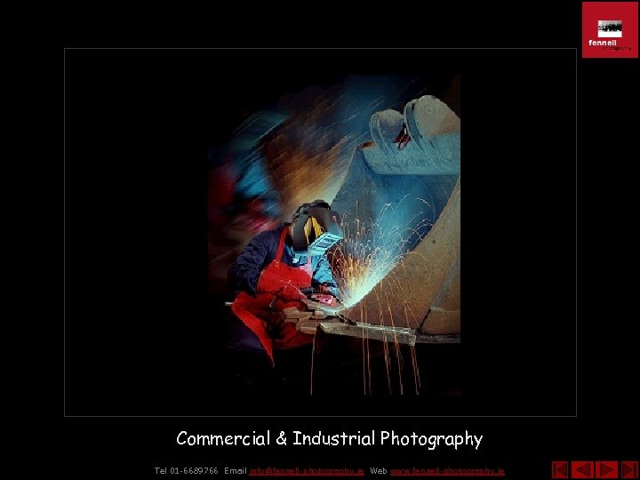 Commercial & Industrial Photography Tel 01 -6689766 Email info@fennell-photography. ie Web www. fennell-photography. ie