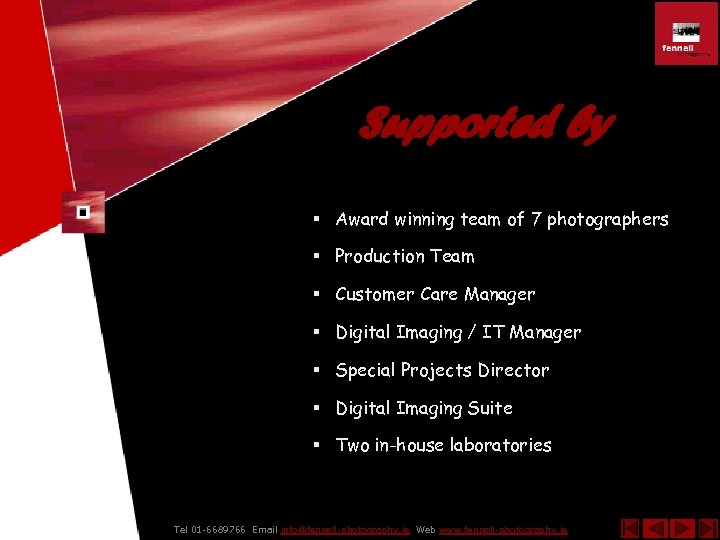 Supported by § Award winning team of 7 photographers § Production Team § Customer