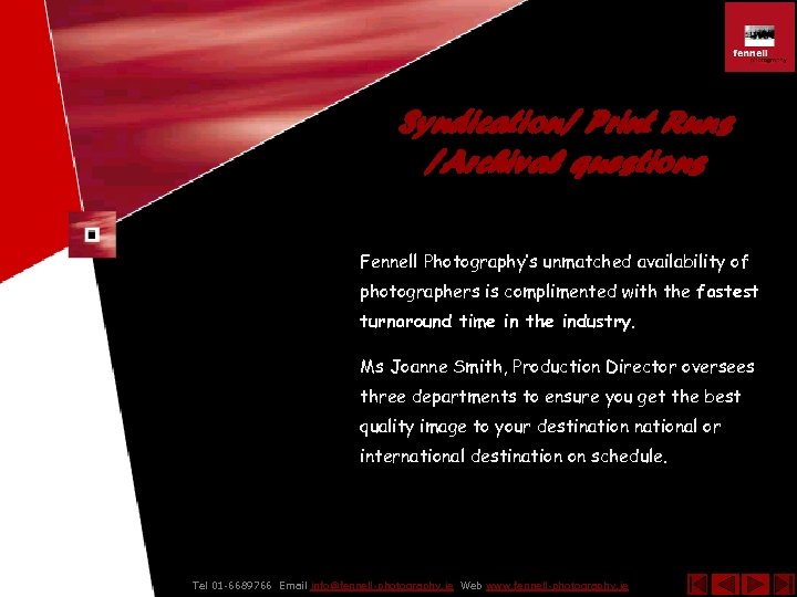  Syndication/ Print Runs /Archival questions Fennell Photography’s unmatched availability of photographers is complimented