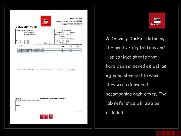 A Delivery Docket detailing the prints / digital files and / or contact sheets