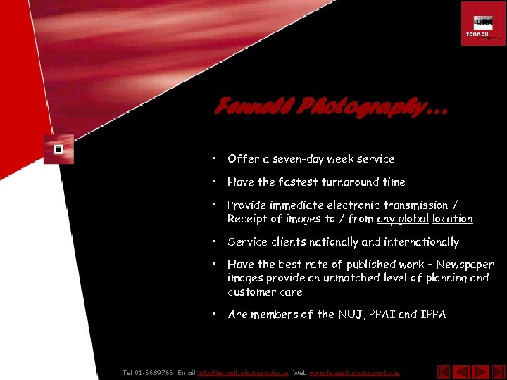 Fennell Photography… • Offer a seven-day week service • Have the fastest turnaround time