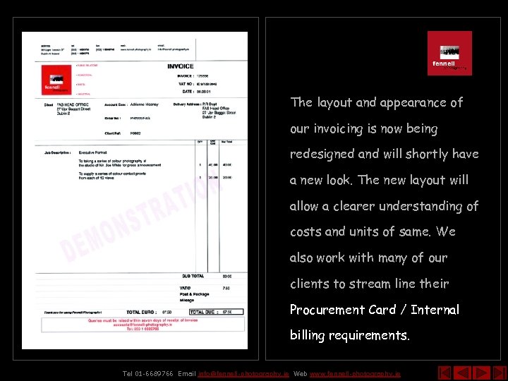 The layout and appearance of our invoicing is now being redesigned and will shortly