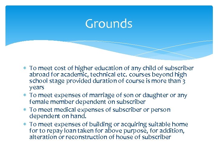 Grounds To meet cost of higher education of any child of subscriber abroad for