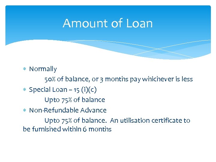 Amount of Loan Normally 50% of balance, or 3 months pay whichever is less