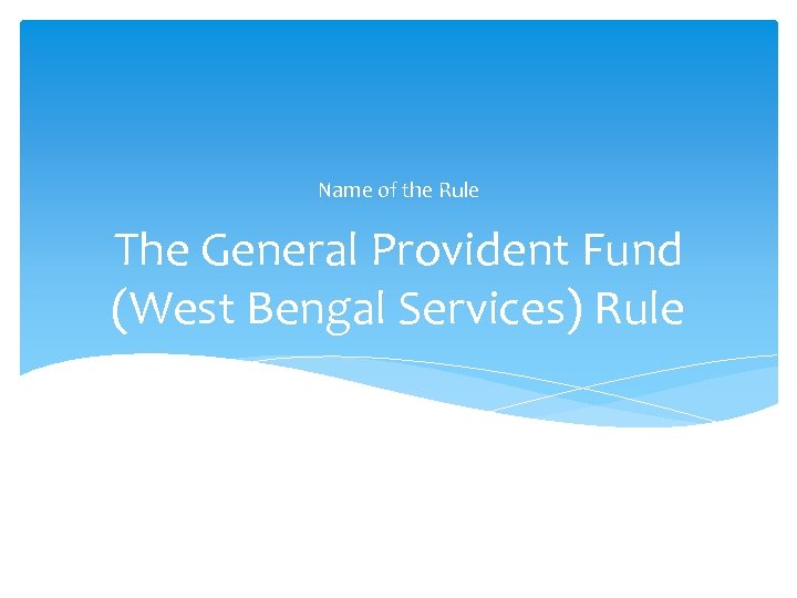 Name of the Rule The General Provident Fund (West Bengal Services) Rule 