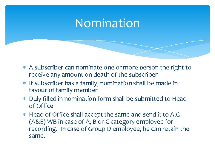 Nomination A subscriber can nominate one or more person the right to receive any