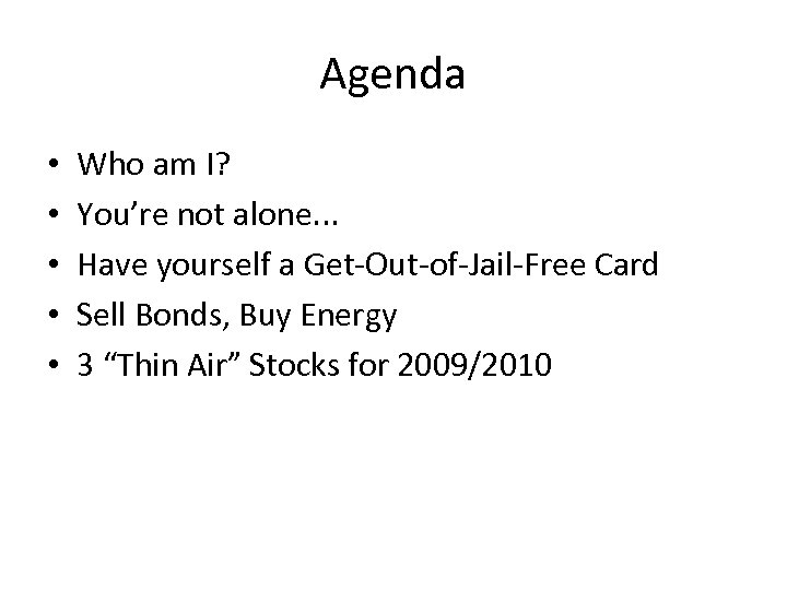 Agenda • • • Who am I? You’re not alone. . . Have yourself