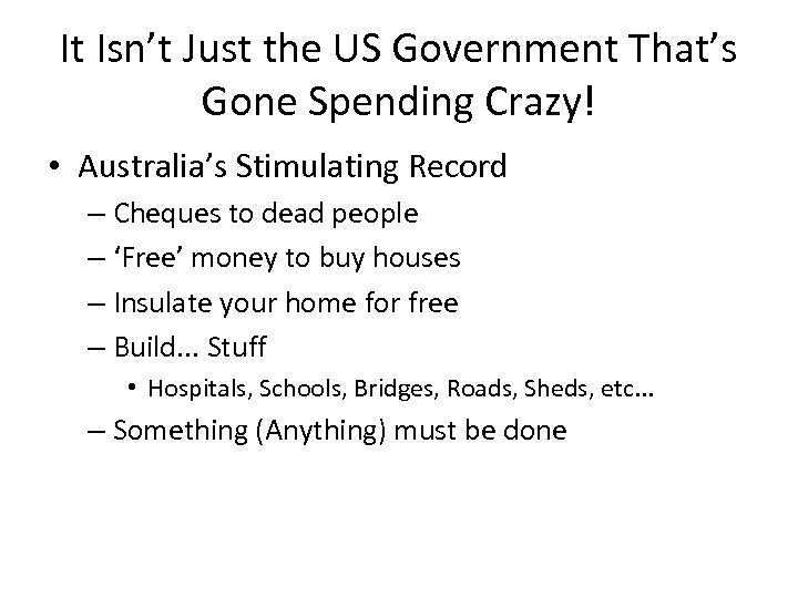 It Isn’t Just the US Government That’s Gone Spending Crazy! • Australia’s Stimulating Record