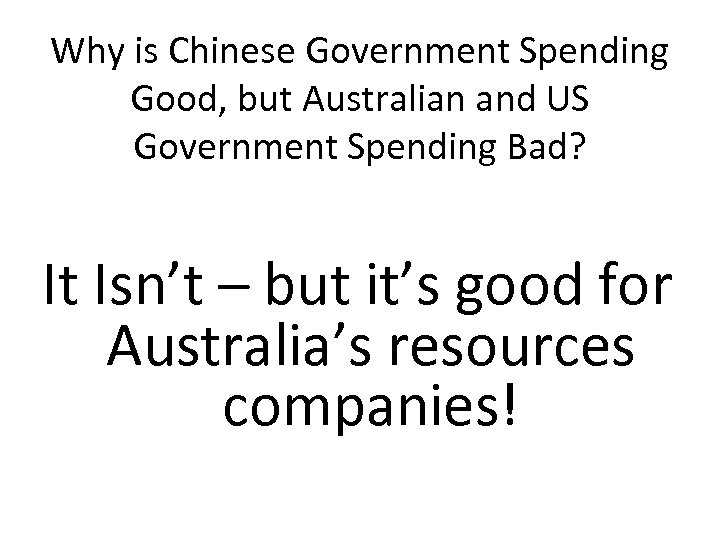 Why is Chinese Government Spending Good, but Australian and US Government Spending Bad? It