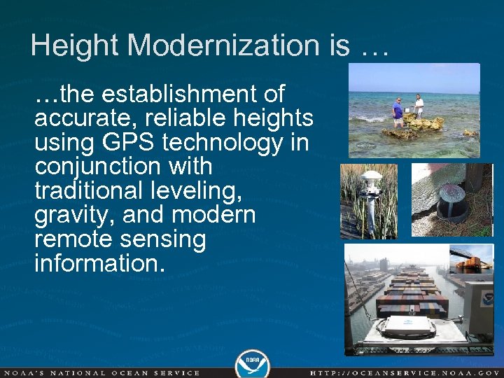Height Modernization is … …the establishment of accurate, reliable heights using GPS technology in
