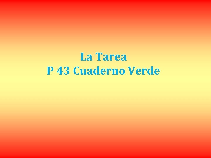 La Tarea P 43 Cuaderno Verde 