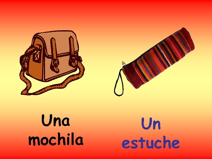 Una mochila Un estuche 
