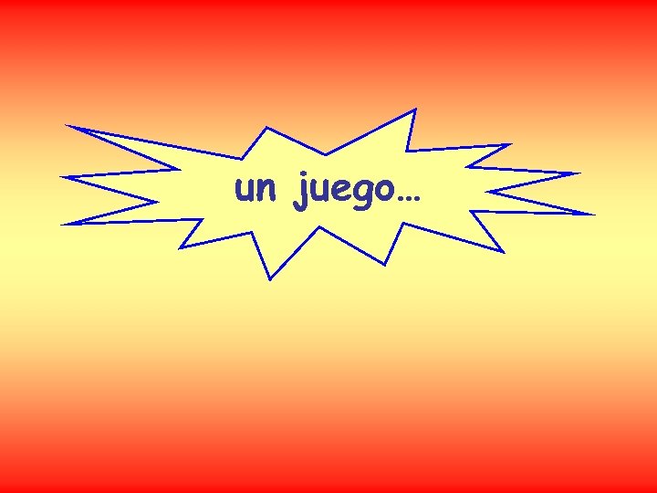 un juego… 
