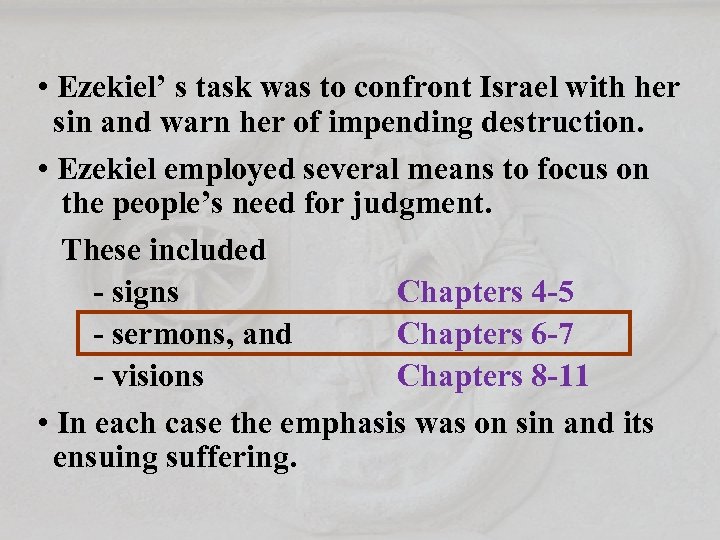  • Ezekiel’ s task was to confront Israel with her sin and warn