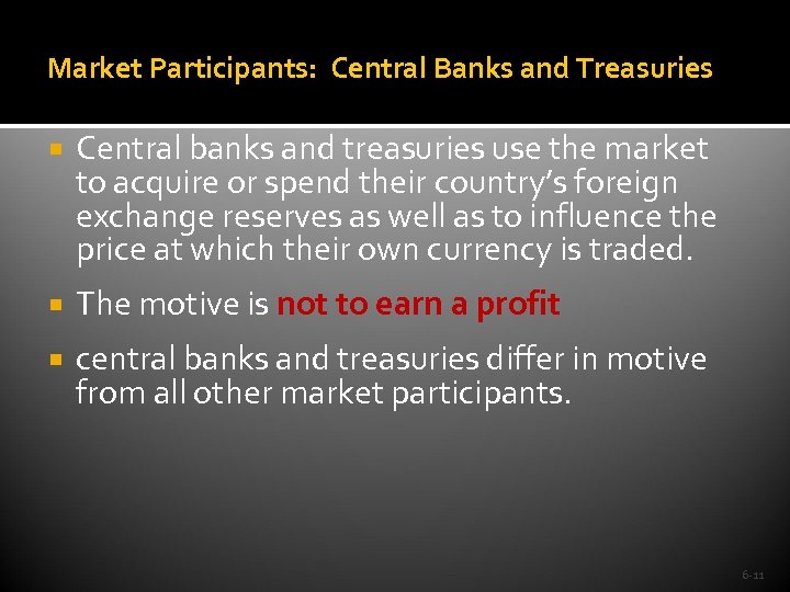 Market Participants: Central Banks and Treasuries Central banks and treasuries use the market to