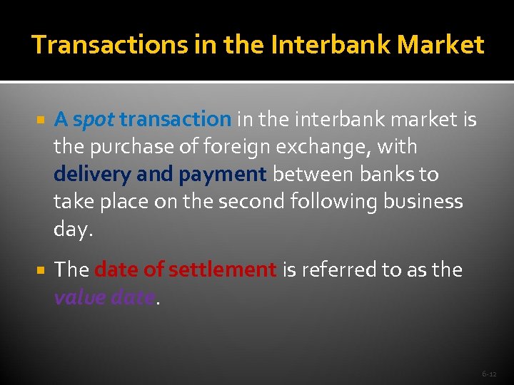 Transactions in the Interbank Market A spot transaction in the interbank market is the