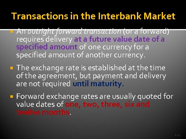 Transactions in the Interbank Market An outright forward transaction (or a forward) requires delivery