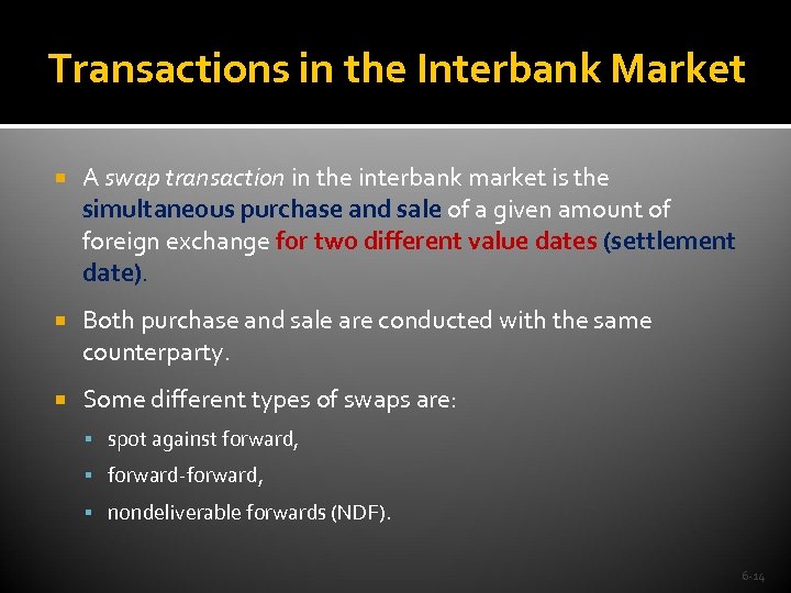 Transactions in the Interbank Market A swap transaction in the interbank market is the