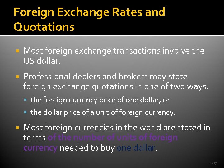 Foreign Exchange Rates and Quotations Most foreign exchange transactions involve the US dollar. Professional
