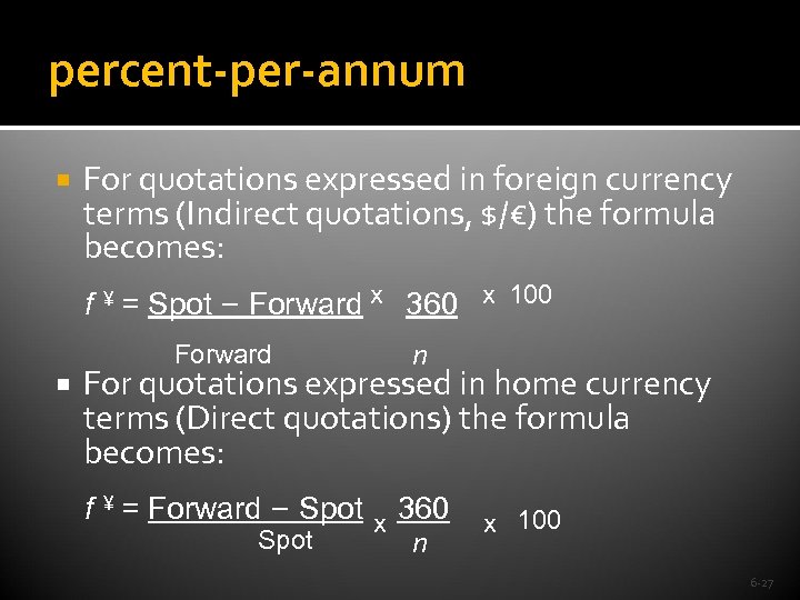 percent-per-annum For quotations expressed in foreign currency terms (Indirect quotations, $/€) the formula becomes: