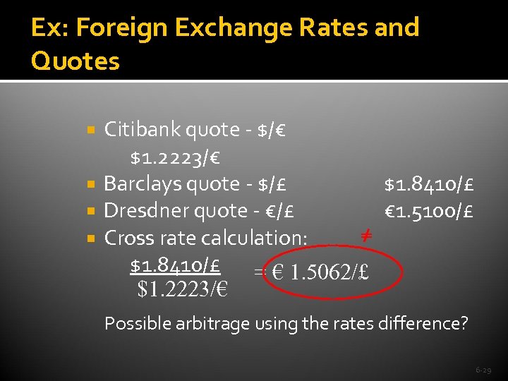 Ex: Foreign Exchange Rates and Quotes Citibank quote - $/€ $1. 2223/€ Barclays quote