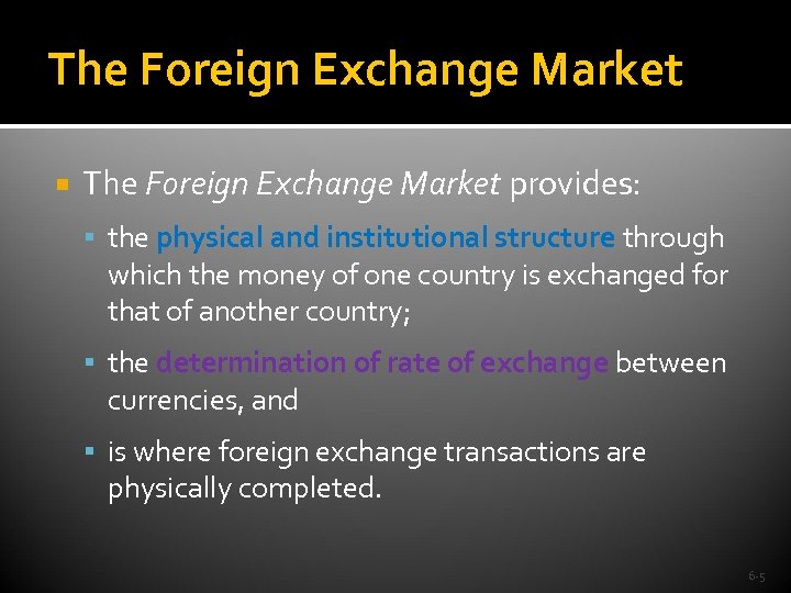 The Foreign Exchange Market provides: the physical and institutional structure through which the money