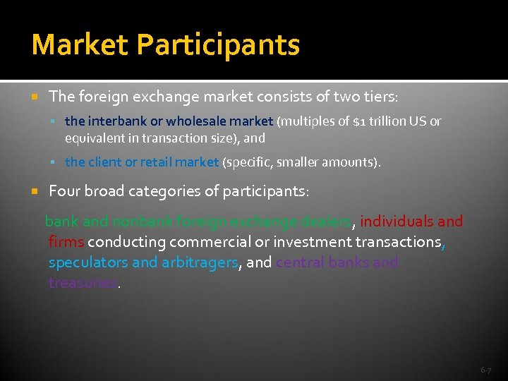 Market Participants The foreign exchange market consists of two tiers: the interbank or wholesale