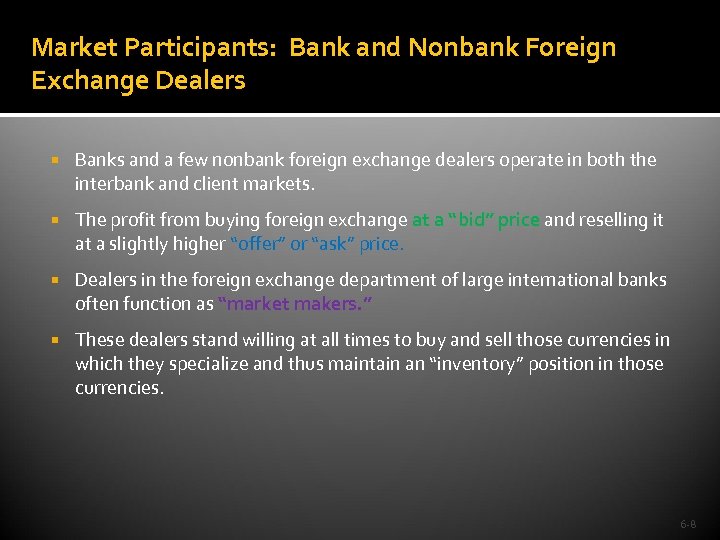 Market Participants: Bank and Nonbank Foreign Exchange Dealers Banks and a few nonbank foreign