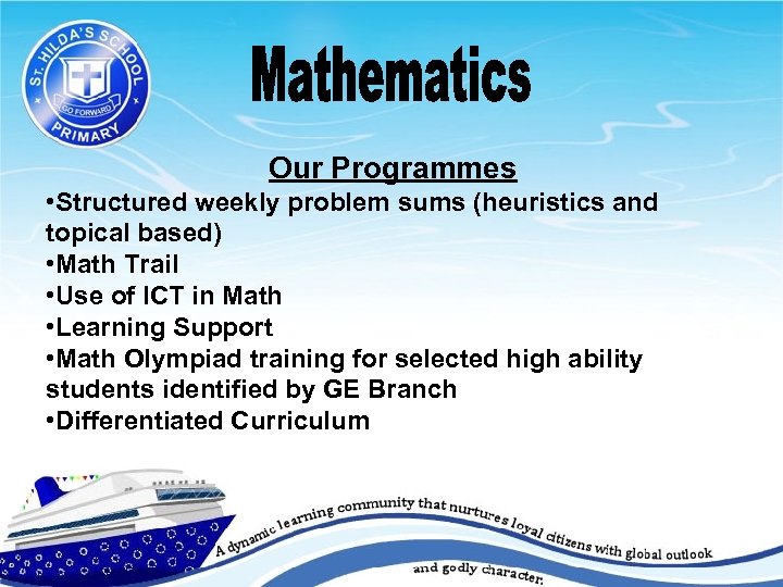 Our Programmes • Structured weekly problem sums (heuristics and topical based) • Math Trail