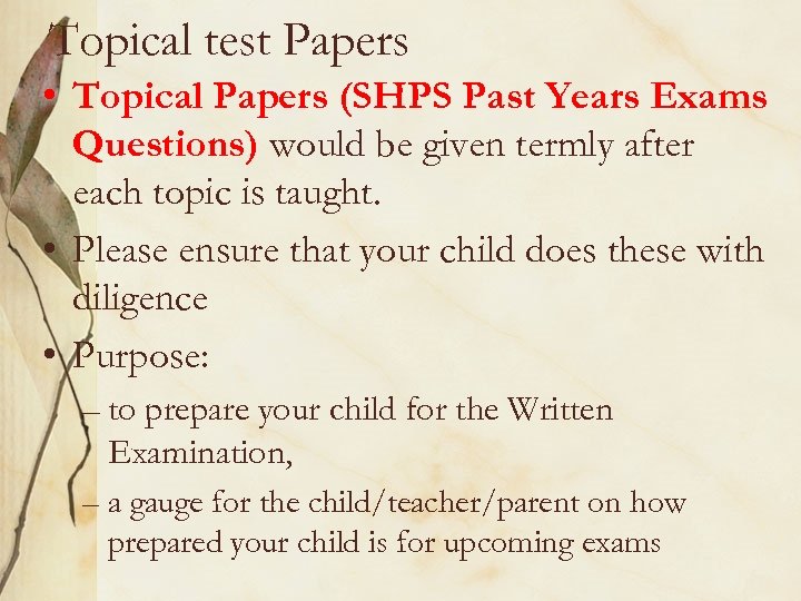 Topical test Papers • Topical Papers (SHPS Past Years Exams Questions) would be given