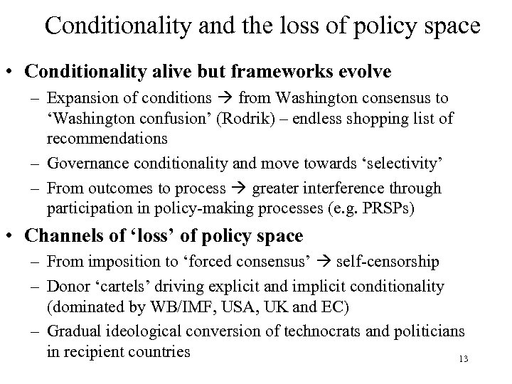 Conditionality and the loss of policy space • Conditionality alive but frameworks evolve –