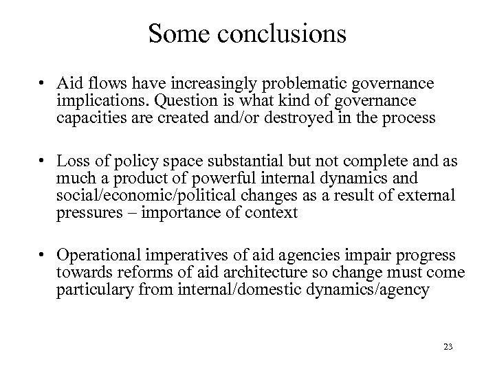 Some conclusions • Aid flows have increasingly problematic governance implications. Question is what kind