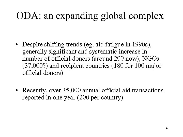 ODA: an expanding global complex • Despite shifting trends (eg. aid fatigue in 1990