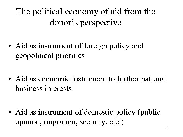 The political economy of aid from the donor’s perspective • Aid as instrument of