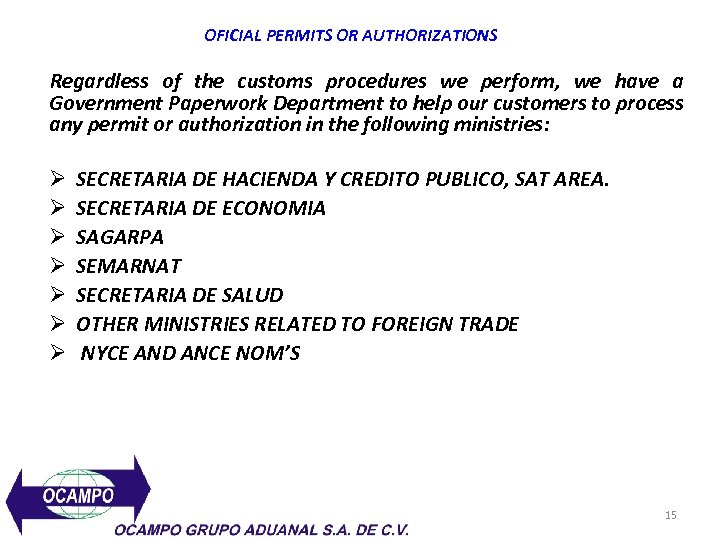 OFICIAL PERMITS OR AUTHORIZATIONS Regardless of the customs procedures we perform, we have a