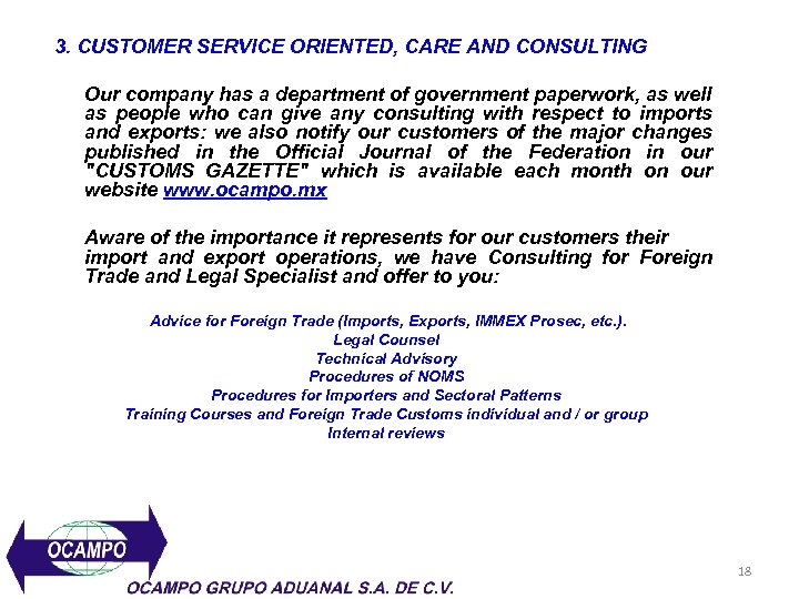 3. CUSTOMER SERVICE ORIENTED, CARE AND CONSULTING Our company has a department of government