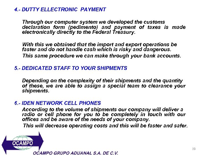 4. - DUTTY ELLECTRONIC PAYMENT Through our computer system we developed the customs declaration