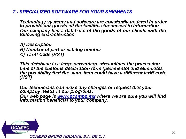 7. - SPECIALIZED SOFTWARE FOR YOUR SHIPMENTS Technology systems and software constantly updated in