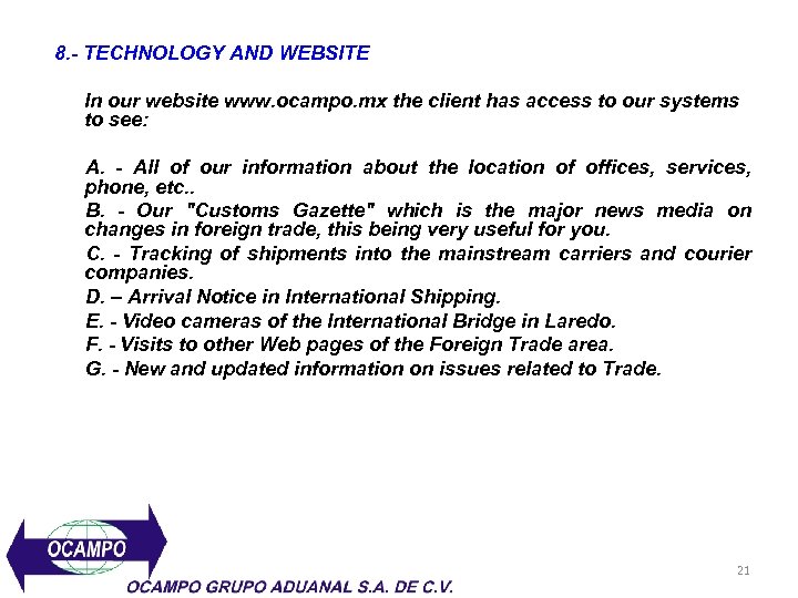 8. - TECHNOLOGY AND WEBSITE In our website www. ocampo. mx the client has