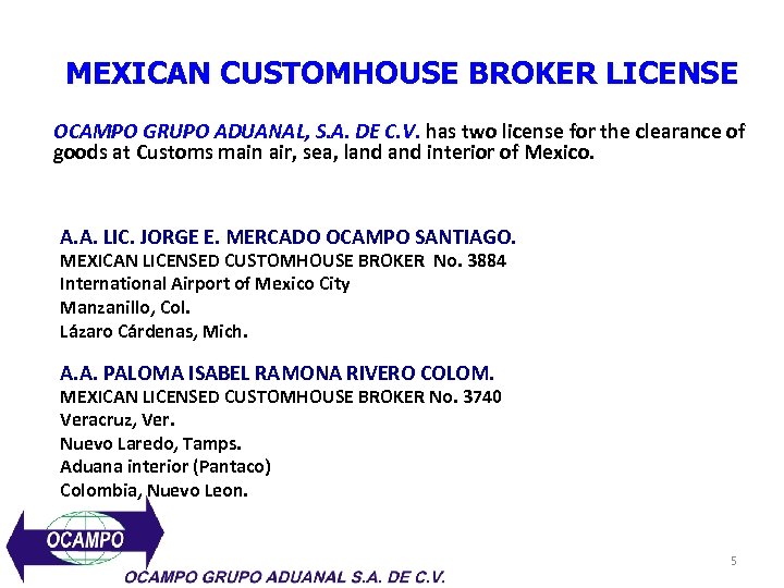 MEXICAN CUSTOMHOUSE BROKER LICENSE OCAMPO GRUPO ADUANAL, S. A. DE C. V. has two