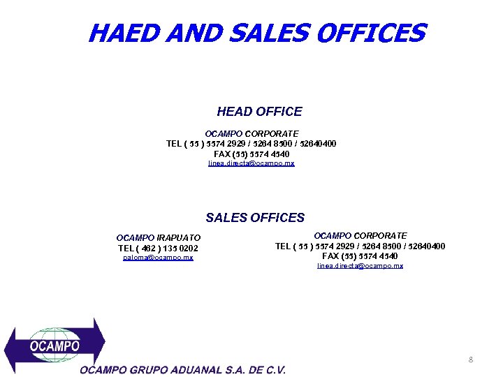 HAED AND SALES OFFICES HEAD OFFICE OCAMPO CORPORATE TEL ( 55 ) 5574 2929